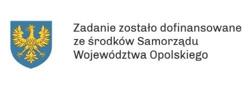 komunikat o treści "Zadanie zostało dofinansowane ze środków Samorządu Województwa Opolskiego" i logo samorządu