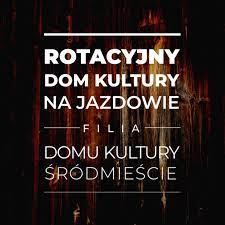 Rotacyjny Dom Kultury na Jazdowie. Filia Domu Kultury Śródmieście