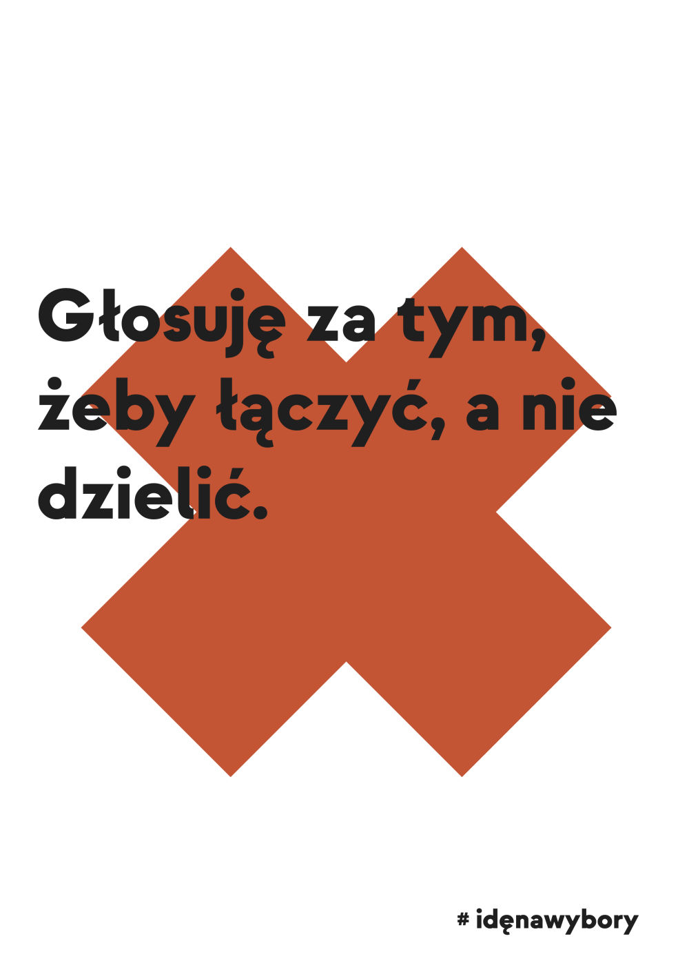 Plakat: Głosuję za tym, żeby łączyć, a nie dzielić